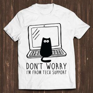 Cute Cat Don't Worry I'm From Tech Support Geek Wierd Meme Funny Top
